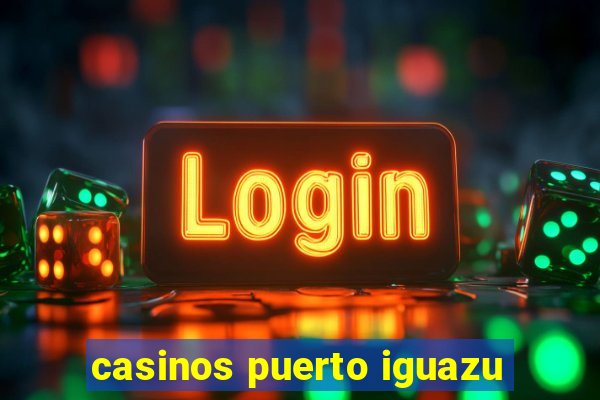 casinos puerto iguazu